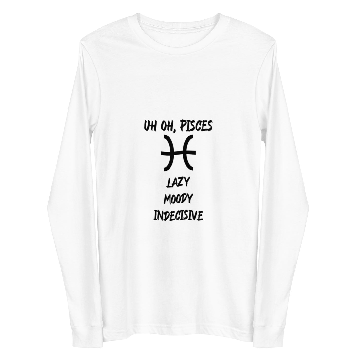 “Uh Oh, Pisces” Unisex Long Sleeve Tee
