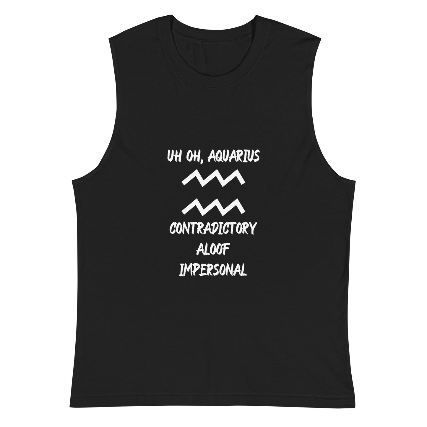 “Uh Oh, Aquarius” Unisex Muscle Shirt