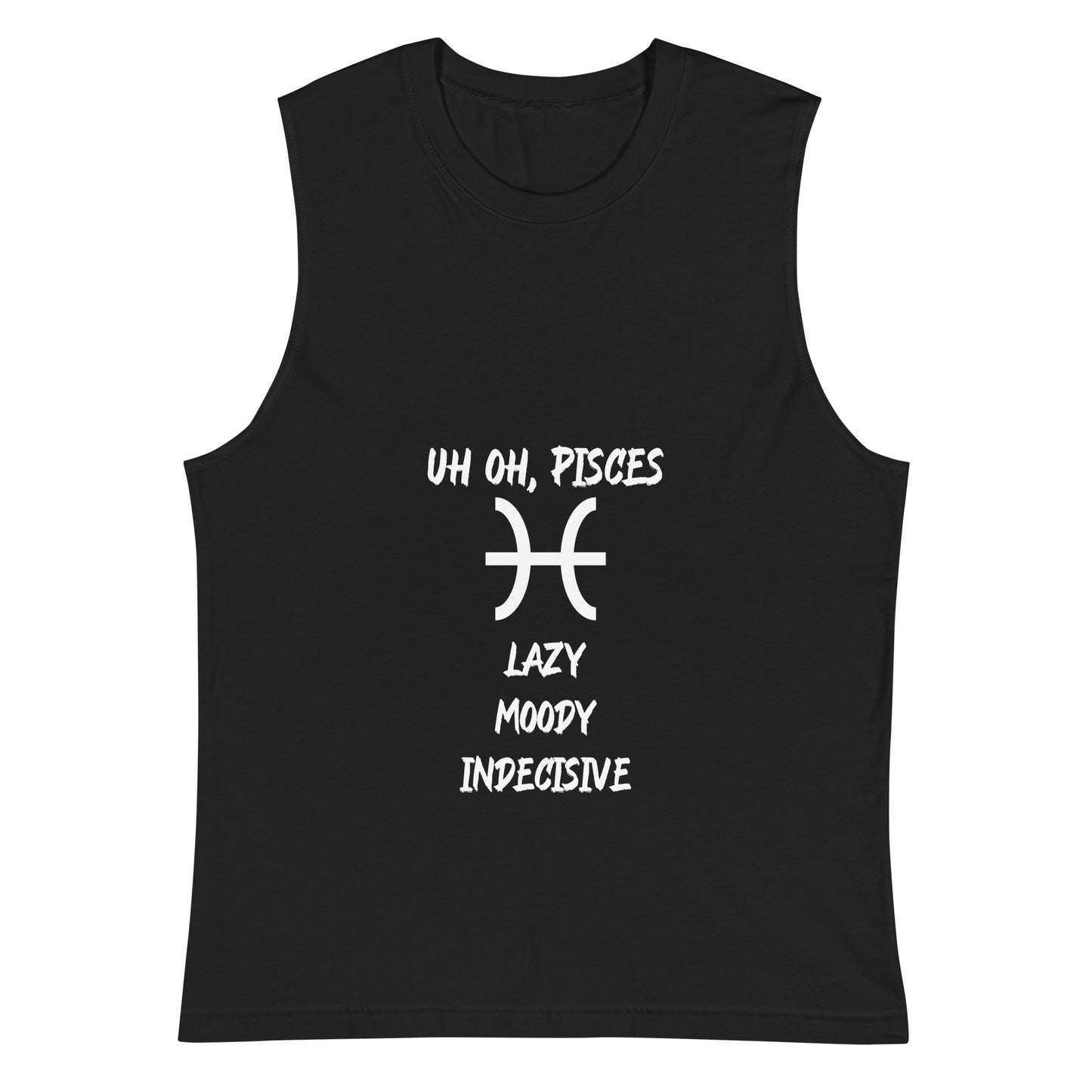 “Uh Oh, Pisces” Unisex Muscle Shirt