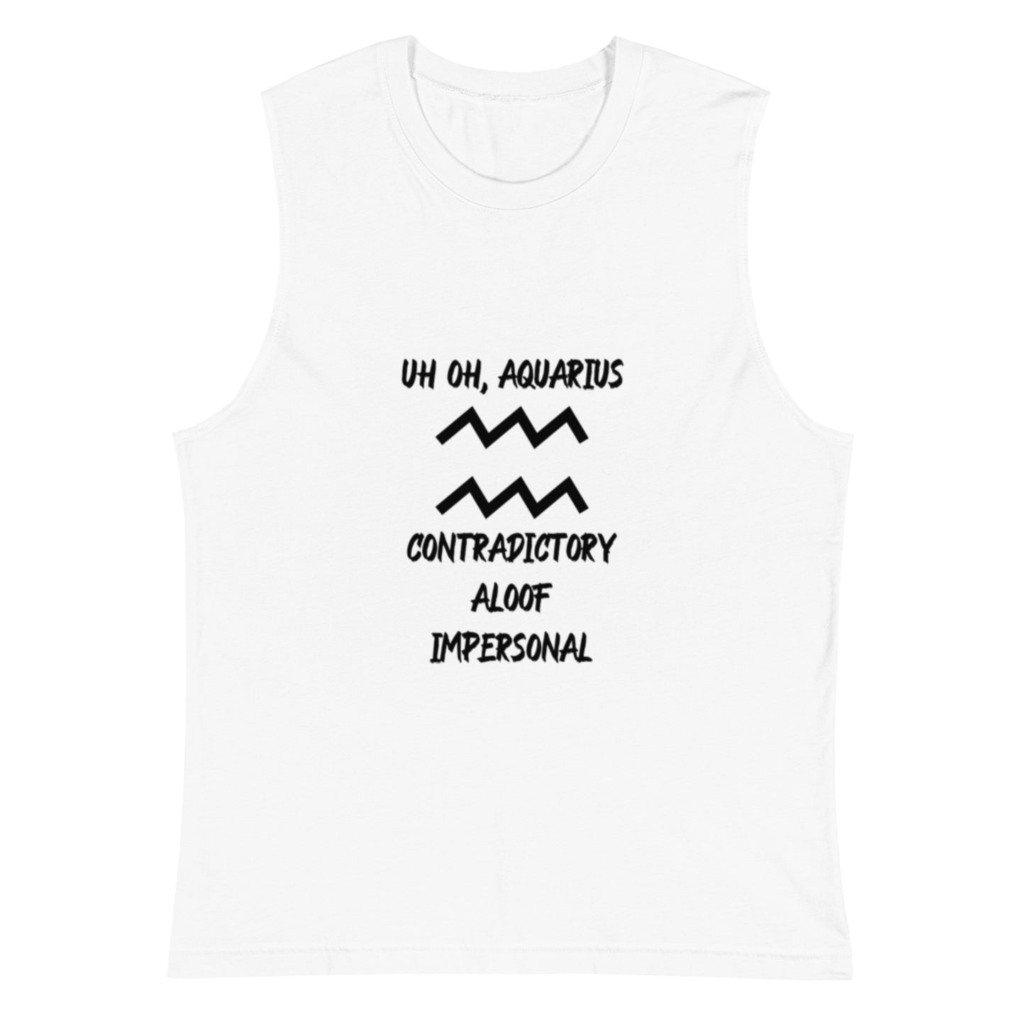 “Uh Oh, Aquarius” Unisex Muscle Shirt