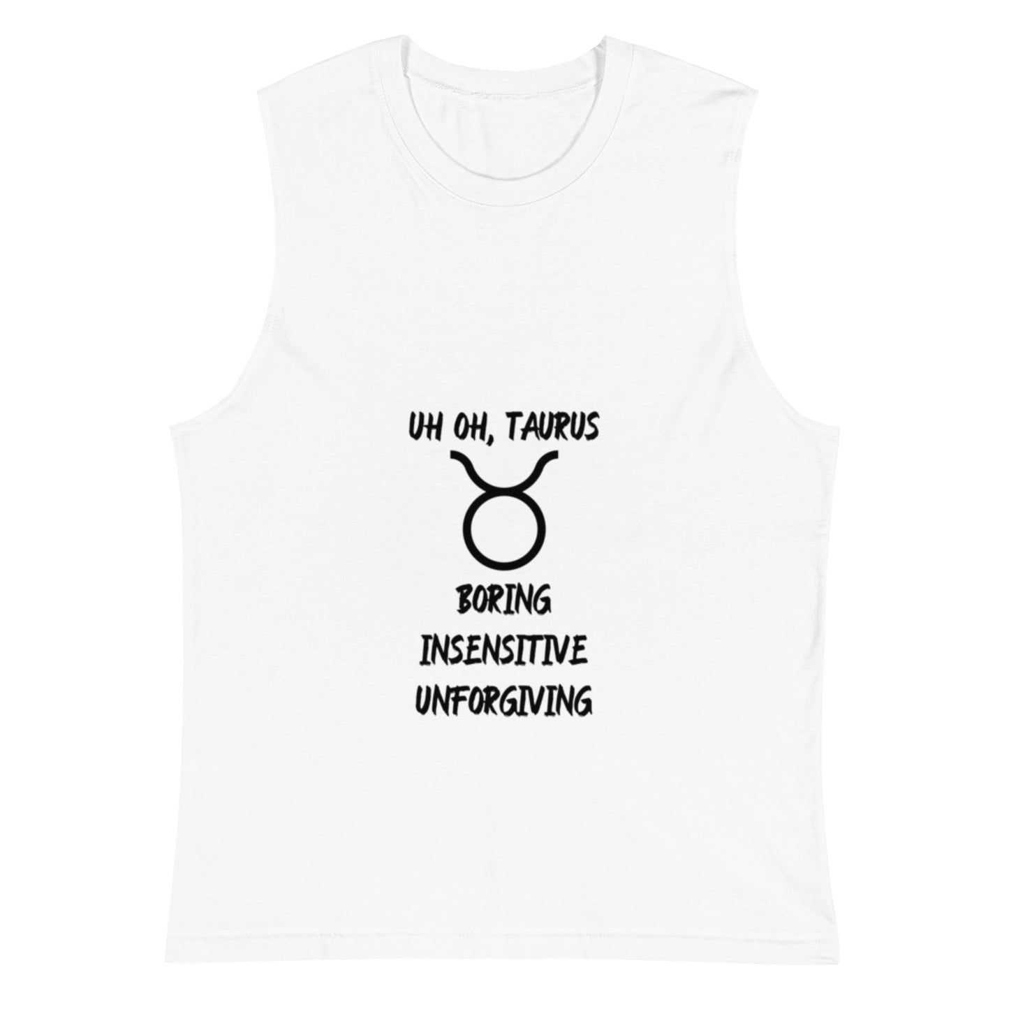 “Uh Oh, Taurus” Unisex Muscle Shirt