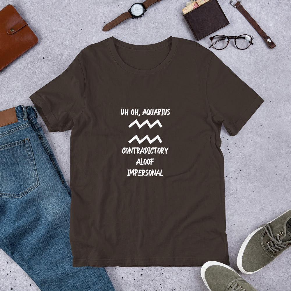 “Uh Oh, Aquarius” Unisex T-Shirt